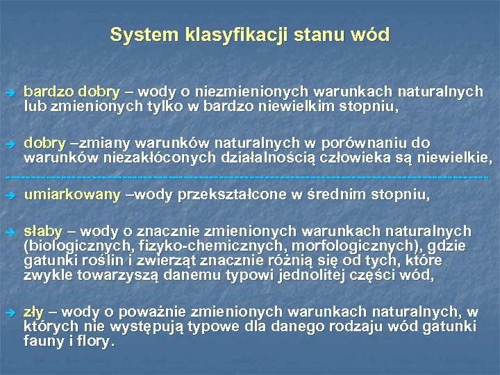 System klasyfikacji stanu wód è bardzo dobry – wody o niezmienionych warunkach naturalnych lub