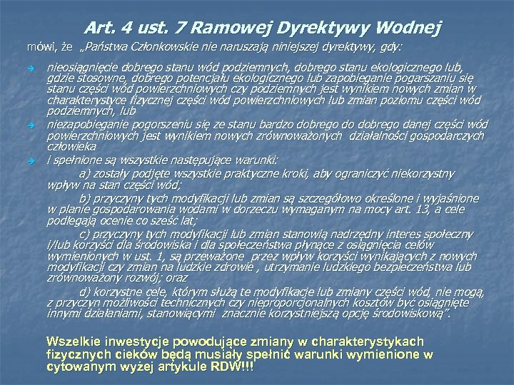 Art. 4 ust. 7 Ramowej Dyrektywy Wodnej mówi, że „Państwa Członkowskie naruszają niniejszej dyrektywy,