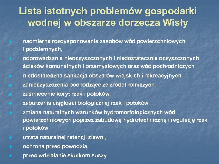 Lista istotnych problemów gospodarki wodnej w obszarze dorzecza Wisły è nadmierne rozdysponowanie zasobów wód