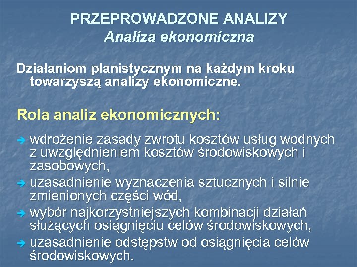 PRZEPROWADZONE ANALIZY Analiza ekonomiczna Działaniom planistycznym na każdym kroku towarzyszą analizy ekonomiczne. Rola analiz