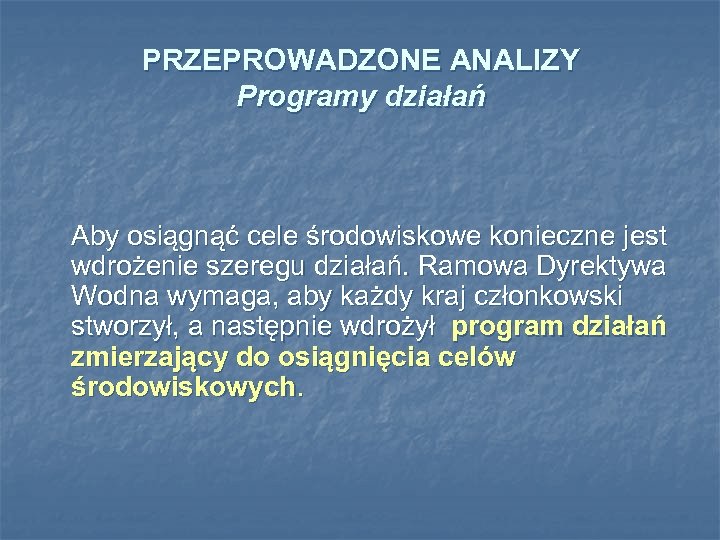 PRZEPROWADZONE ANALIZY Programy działań Aby osiągnąć cele środowiskowe konieczne jest wdrożenie szeregu działań. Ramowa