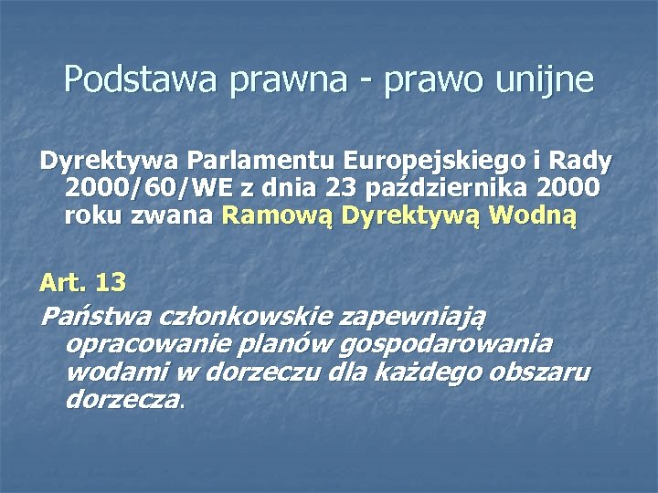 Podstawa prawna - prawo unijne Dyrektywa Parlamentu Europejskiego i Rady 2000/60/WE z dnia 23