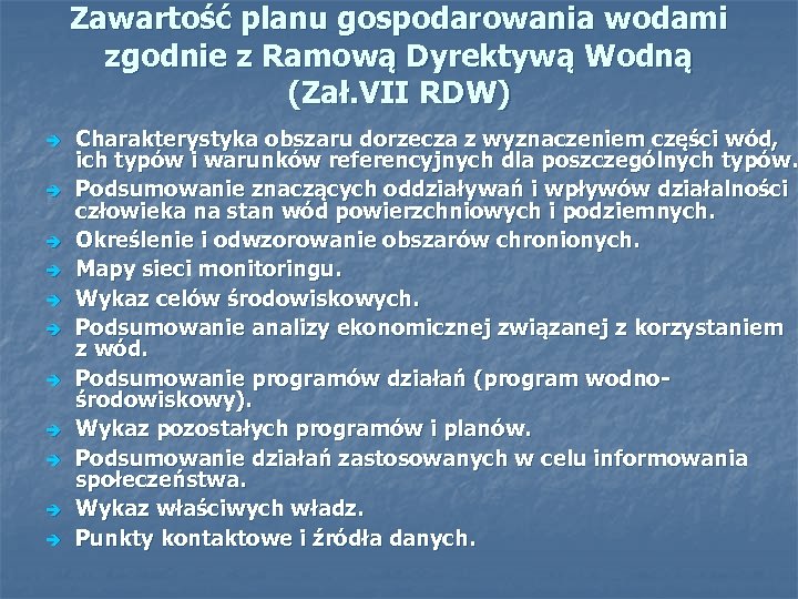 Zawartość planu gospodarowania wodami zgodnie z Ramową Dyrektywą Wodną (Zał. VII RDW) è è