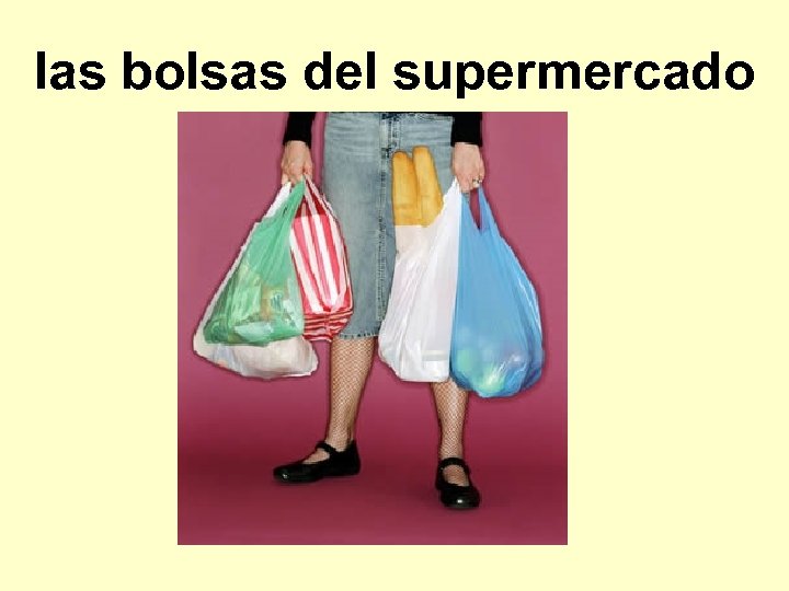 las bolsas del supermercado 