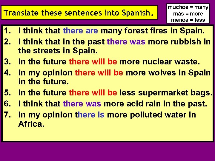 Translate these sentences into Spanish. muchos = many más = more menos = less