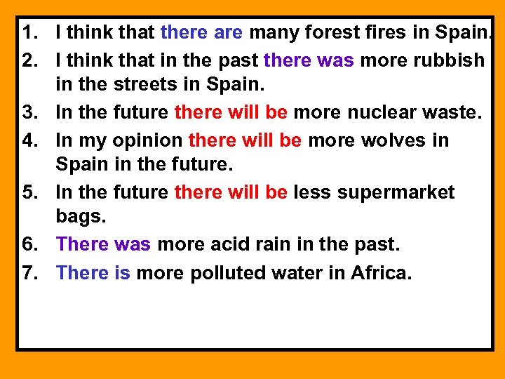 1. I think that there are many forest fires in Spain. 2. I think