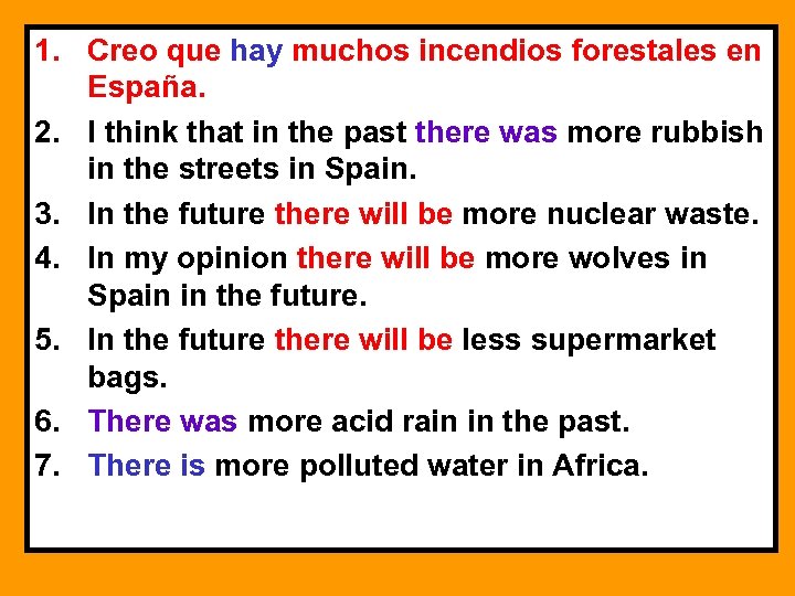 1. Creo que hay muchos incendios forestales en España. 2. I think that in