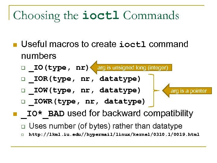 Choosing the ioctl Commands n Useful macros to create ioctl command numbers q q