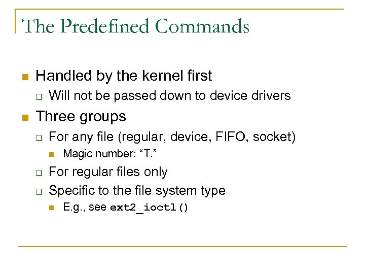 The Predefined Commands n Handled by the kernel first q n Will not be