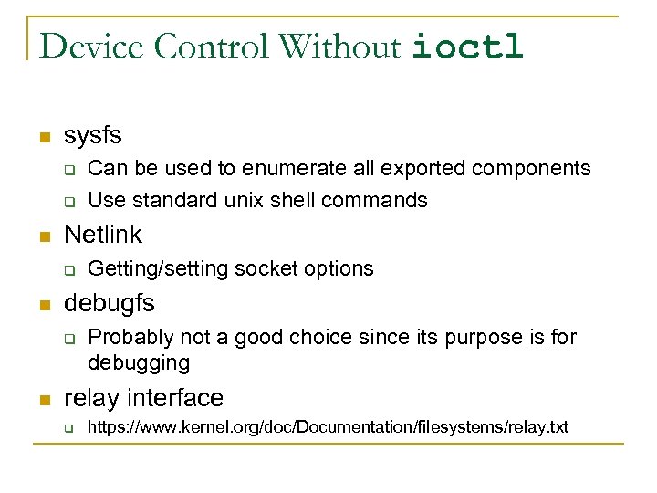 Device Control Without ioctl n sysfs q q n Netlink q n Getting/setting socket