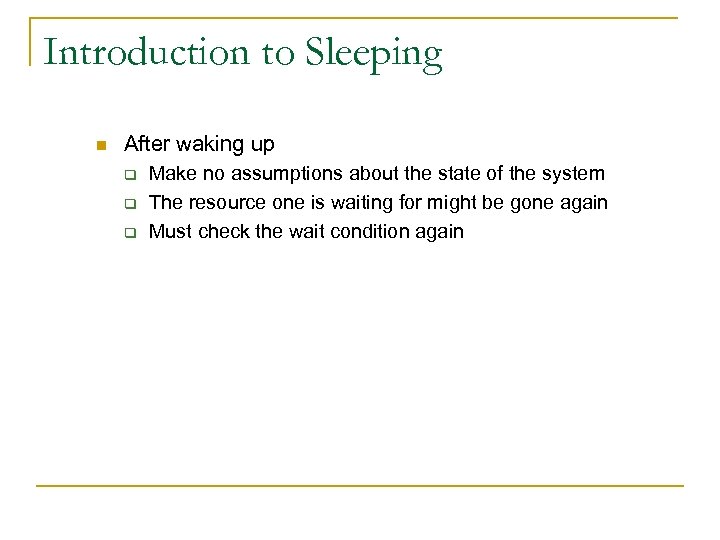 Introduction to Sleeping n After waking up q q q Make no assumptions about