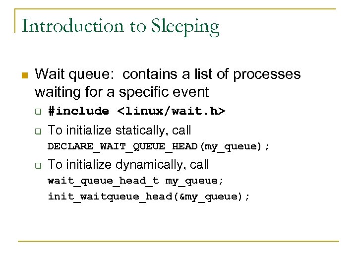 Introduction to Sleeping n Wait queue: contains a list of processes waiting for a