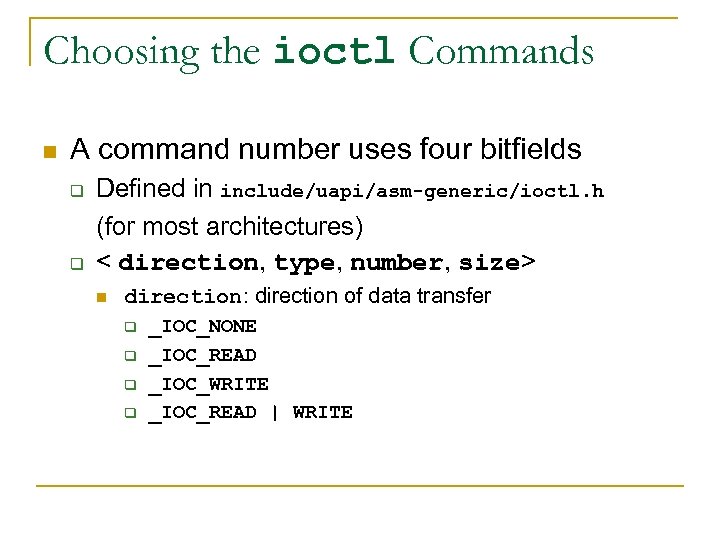 Choosing the ioctl Commands n A command number uses four bitfields q q Defined