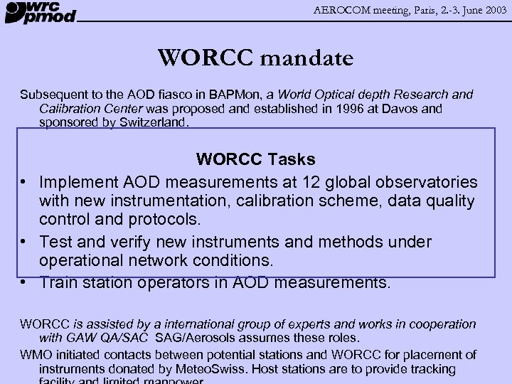 AEROCOM meeting, Paris, 2. -3. June 2003 WORCC mandate Subsequent to the AOD fiasco