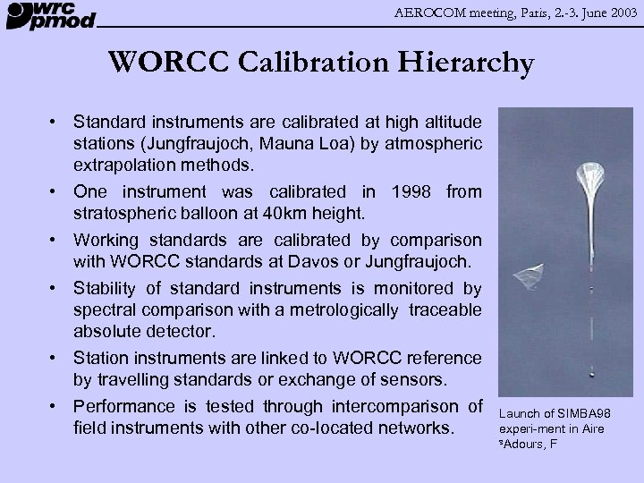AEROCOM meeting, Paris, 2. -3. June 2003 WORCC Calibration Hierarchy • Standard instruments are