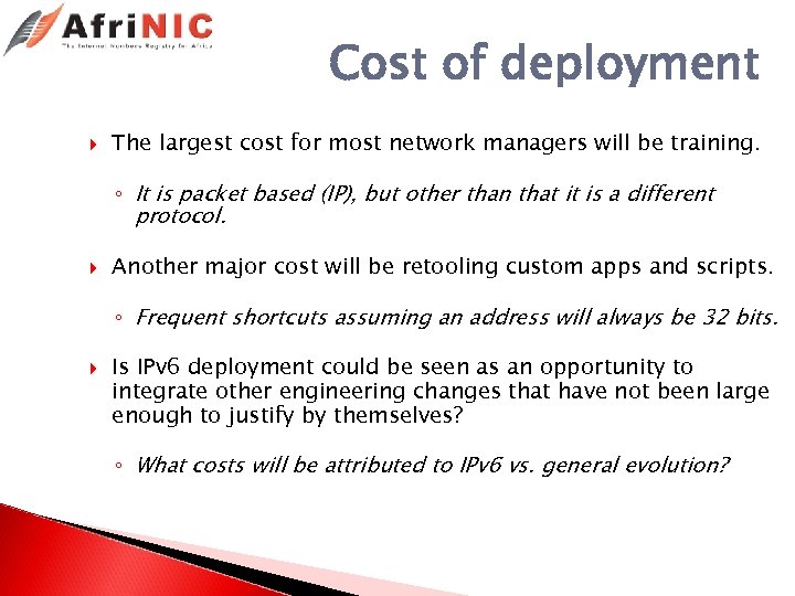 Cost of deployment The largest cost for most network managers will be training. ◦