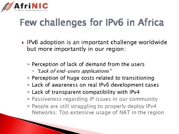 Few challenges for IPv 6 in Africa IPv 6 adoption is an important challenge
