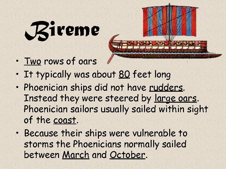 Bireme • Two rows of oars • It typically was about 80 feet long