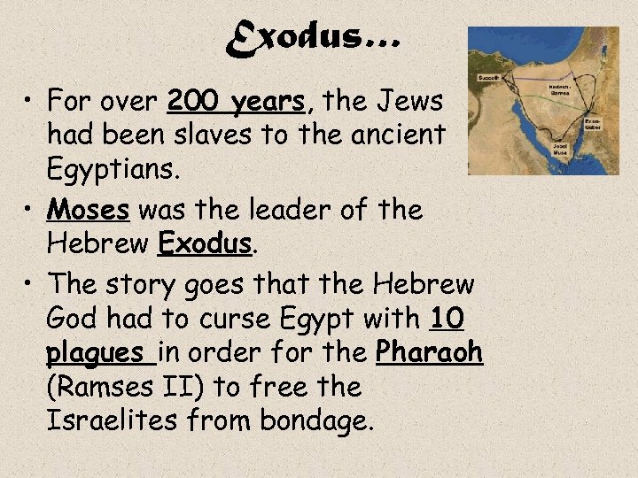 Exodus… • For over 200 years, the Jews had been slaves to the ancient