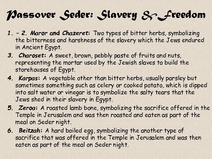 Passover Seder: Slavery &Freedom 1. – 2. Maror and Chazeret: Two types of bitter