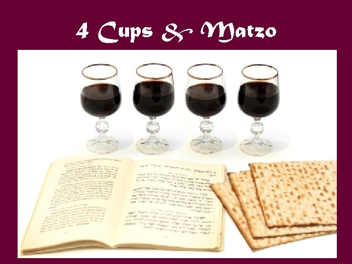 4 Cups & Matzo 