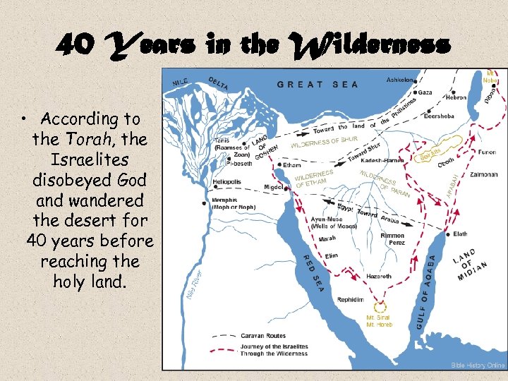 40 Years in the Wilderness • According to the Torah, the Israelites disobeyed God