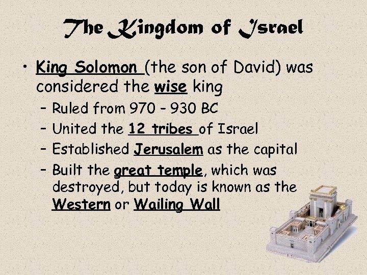 The Kingdom of Israel • King Solomon (the son of David) was considered the