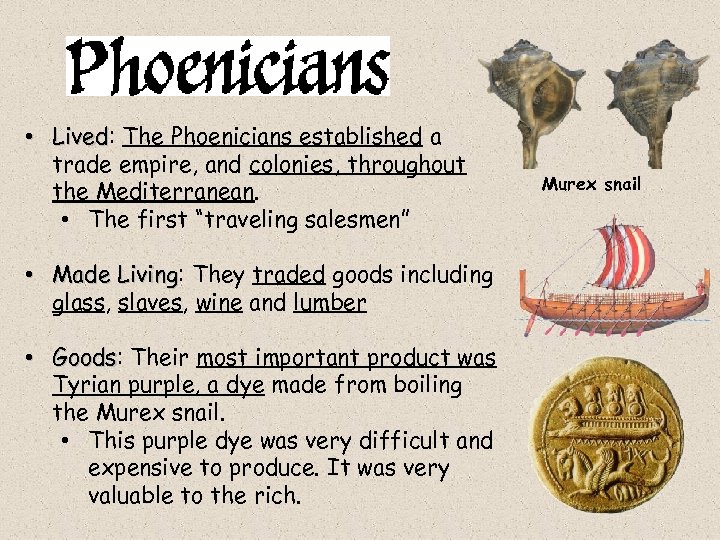  • Lived: The Phoenicians established a Lived trade empire, and colonies, throughout the