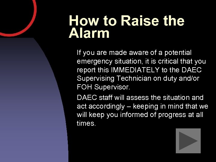 How to Raise the Alarm If you are made aware of a potential emergency