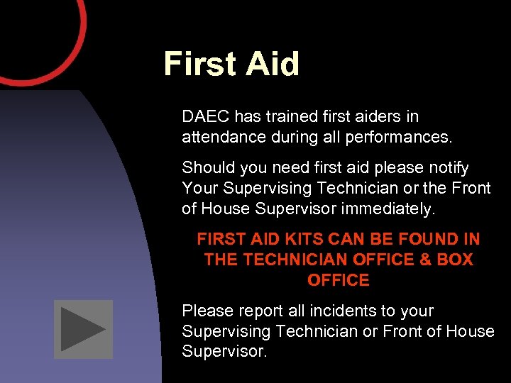 First Aid DAEC has trained first aiders in attendance during all performances. Should you