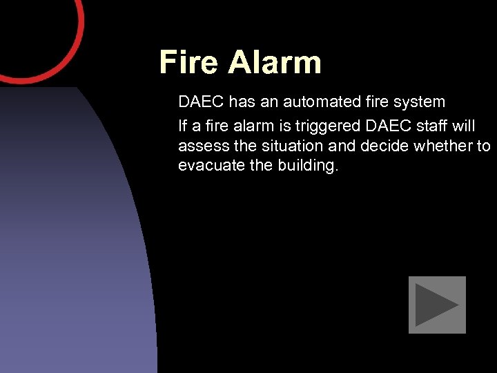 Fire Alarm DAEC has an automated fire system If a fire alarm is triggered