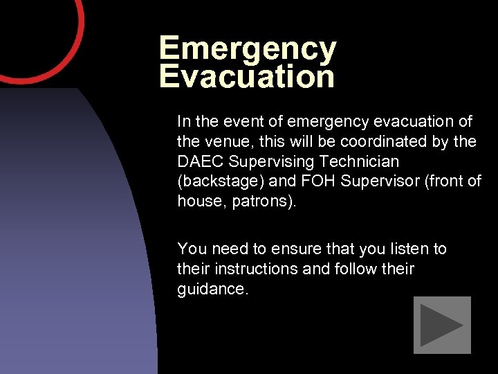Emergency Evacuation In the event of emergency evacuation of the venue, this will be