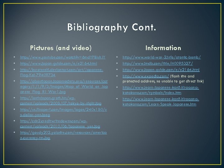 Bibliography Cont. Pictures (and video) • • http: //www. youtube. com/watch? v=6 md. YPBIuh.
