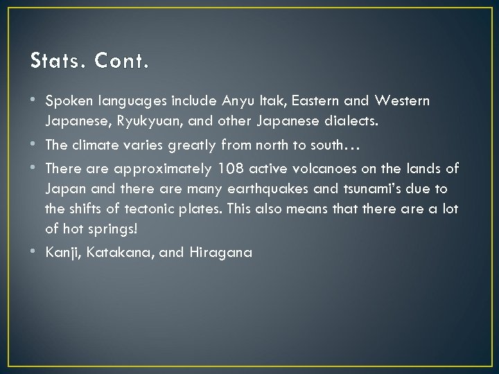 Stats. Cont. • Spoken languages include Anyu Itak, Eastern and Western Japanese, Ryukyuan, and