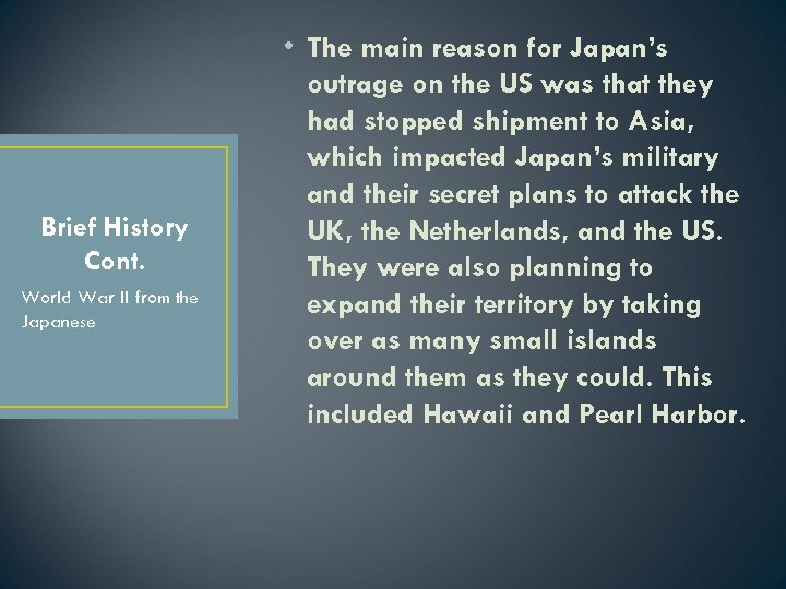 Brief History Cont. World War II from the Japanese • The main reason for