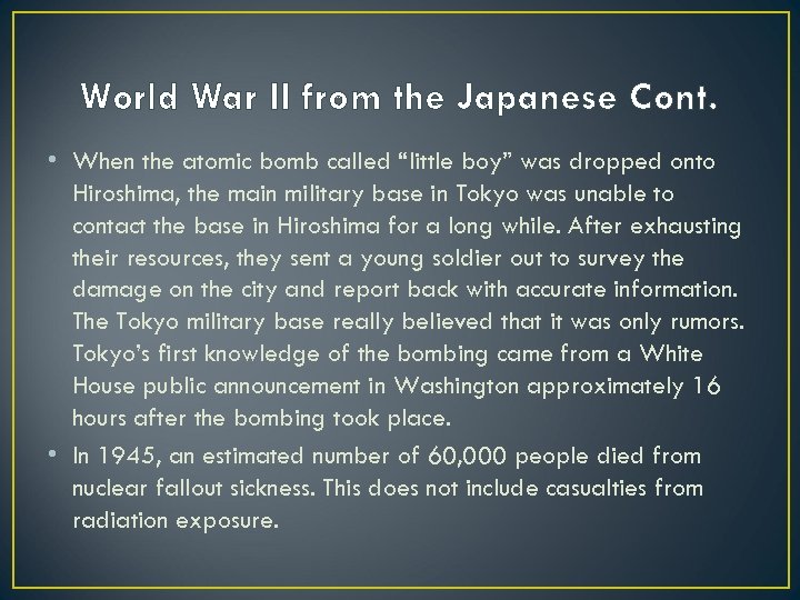 World War II from the Japanese Cont. • When the atomic bomb called “little