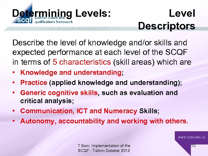 Determining Levels: Level Descriptors Describe the level of knowledge and/or skills and expected performance