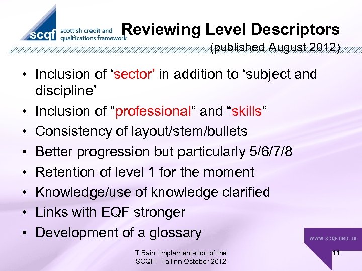 Reviewing Level Descriptors (published August 2012) • Inclusion of ‘sector’ in addition to ‘subject