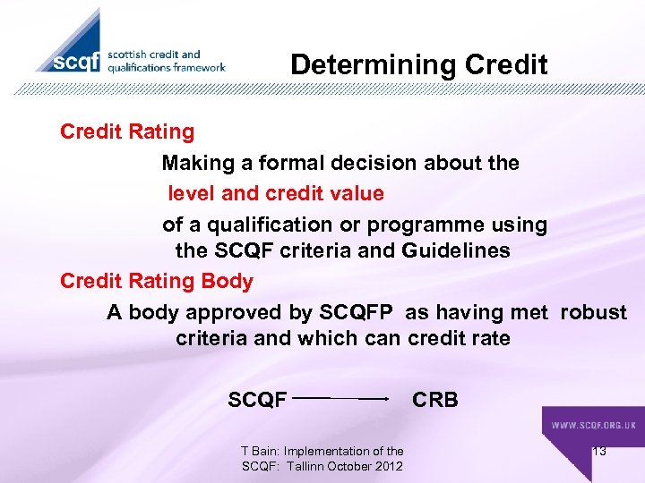 Determining Credit Rating Making a formal decision about the level and credit value of