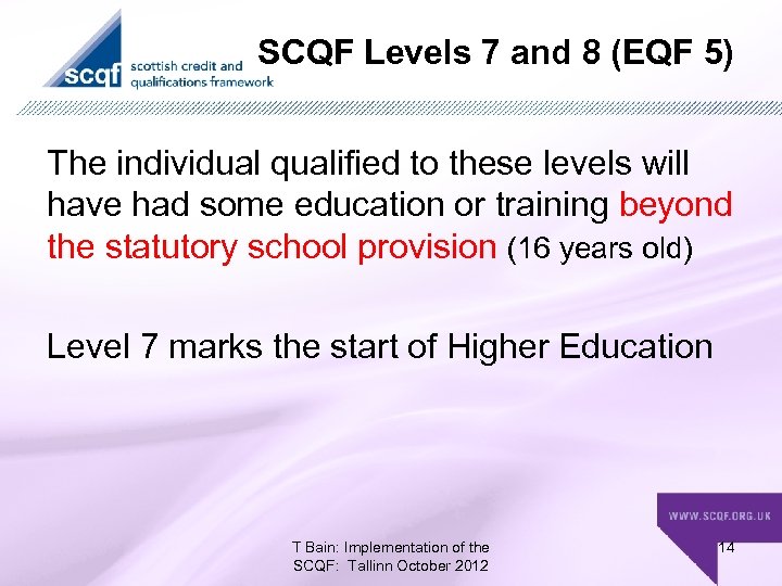 SCQF Levels 7 and 8 (EQF 5) The individual qualified to these levels will