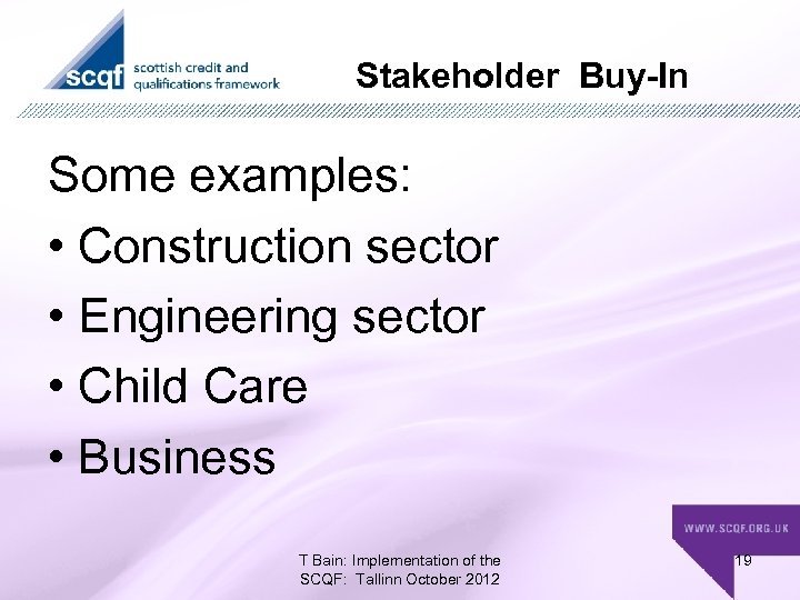 Stakeholder Buy-In Some examples: • Construction sector • Engineering sector • Child Care •