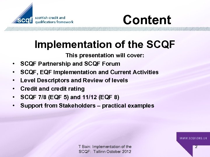 Content Implementation of the SCQF • • • This presentation will cover: SCQF Partnership