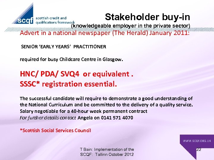 Stakeholder buy-in (knowledgeable employer in the private sector) Advert in a national newspaper (The