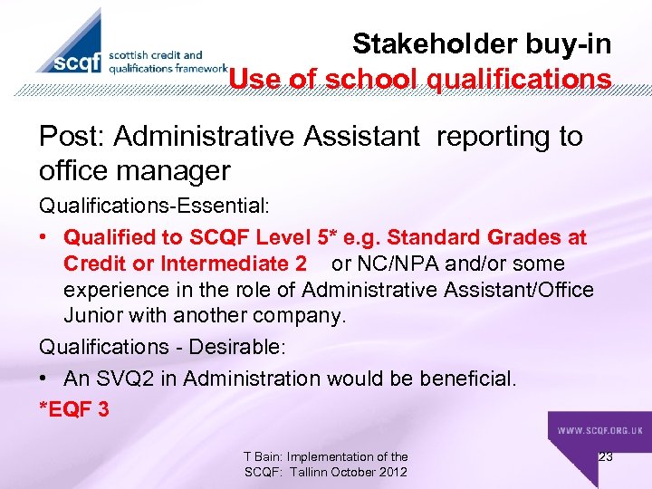 Stakeholder buy-in Use of school qualifications Post: Administrative Assistant reporting to office manager Qualifications-Essential: