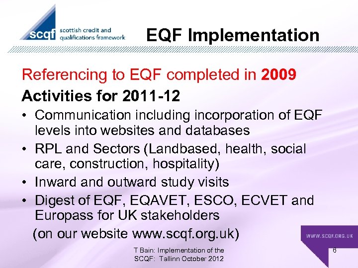 EQF Implementation Referencing to EQF completed in 2009 Activities for 2011 -12 • Communication