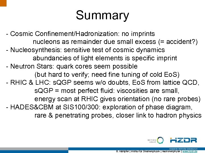 Summary - Cosmic Confinement/Hadronization: no imprints nucleons as remainder due small excess (= accident?