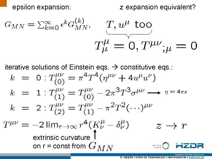 epsilon expansion: z expansion equivalent? iterative solutions of Einstein eqs. constitutive eqs. : extrinsic