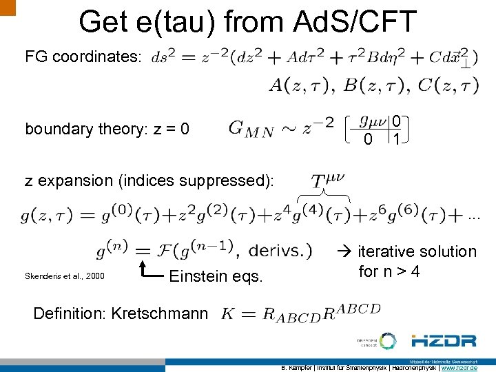 Get e(tau) from Ad. S/CFT FG coordinates: boundary theory: z = 0 0 0