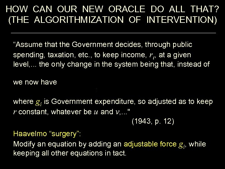 HOW CAN OUR NEW ORACLE DO ALL THAT? (THE ALGORITHMIZATION OF INTERVENTION) “Assume that