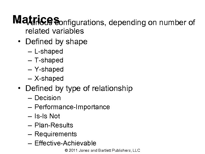 Matrices • Various configurations, depending on number of related variables • Defined by shape